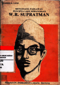 Mengenang Pahlawan Pencipta Lagu Kebangsaan: W.R. Supratman