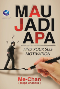 MAU JADI APA:FIND YOUR SELF MOTIVATION