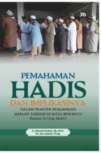 Pemahaman Hadis dan Implikasinya Dalam Praktek Keagamaan Jamaah Tabligh di Kota Bengkulu