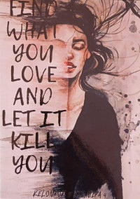 Find What You Love And Let It Kill You