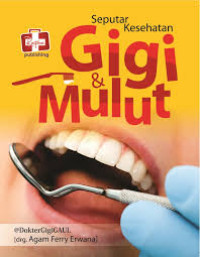 Seputar kesehatan gigi dan mulut