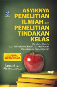Asyiknya penelitian ilmiah dan penelitian tindakan kelas