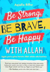 Be Strong, Be Brave, Be Happy with Allah