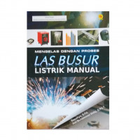 Mengelas dengan Proses Las Busur Listrik Manual