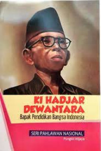 KI HADJAR DEWANTARA ; BAPAK PENDIDIKAN BANGSA INDONESIA