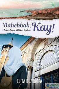 Image of Bahebbak, Kay! : Suatu Senja di Bukit Qardus